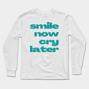 Emotional Contrast 'Smile Now Cry Later' Text Design Long Sleeve T-Shirt